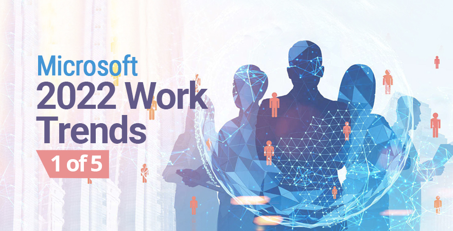 1 Of 5 Urgent Trends from Microsoft’s Annual Work Index Report