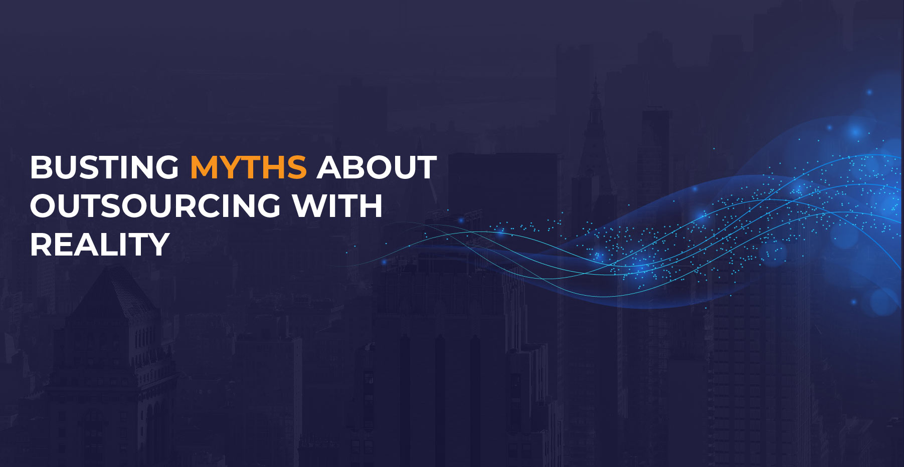 Busting Myths about Outsourcing with Reality