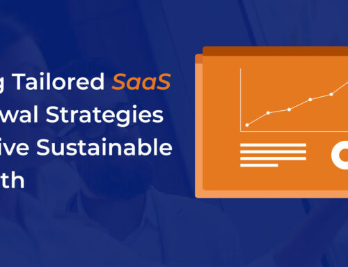 Using Tailored SaaS Renewal Strategies to Drive Sustainable Growth