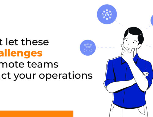 Don’t Let These 4 Challenges Of Remote Teams Impact Your Operations
