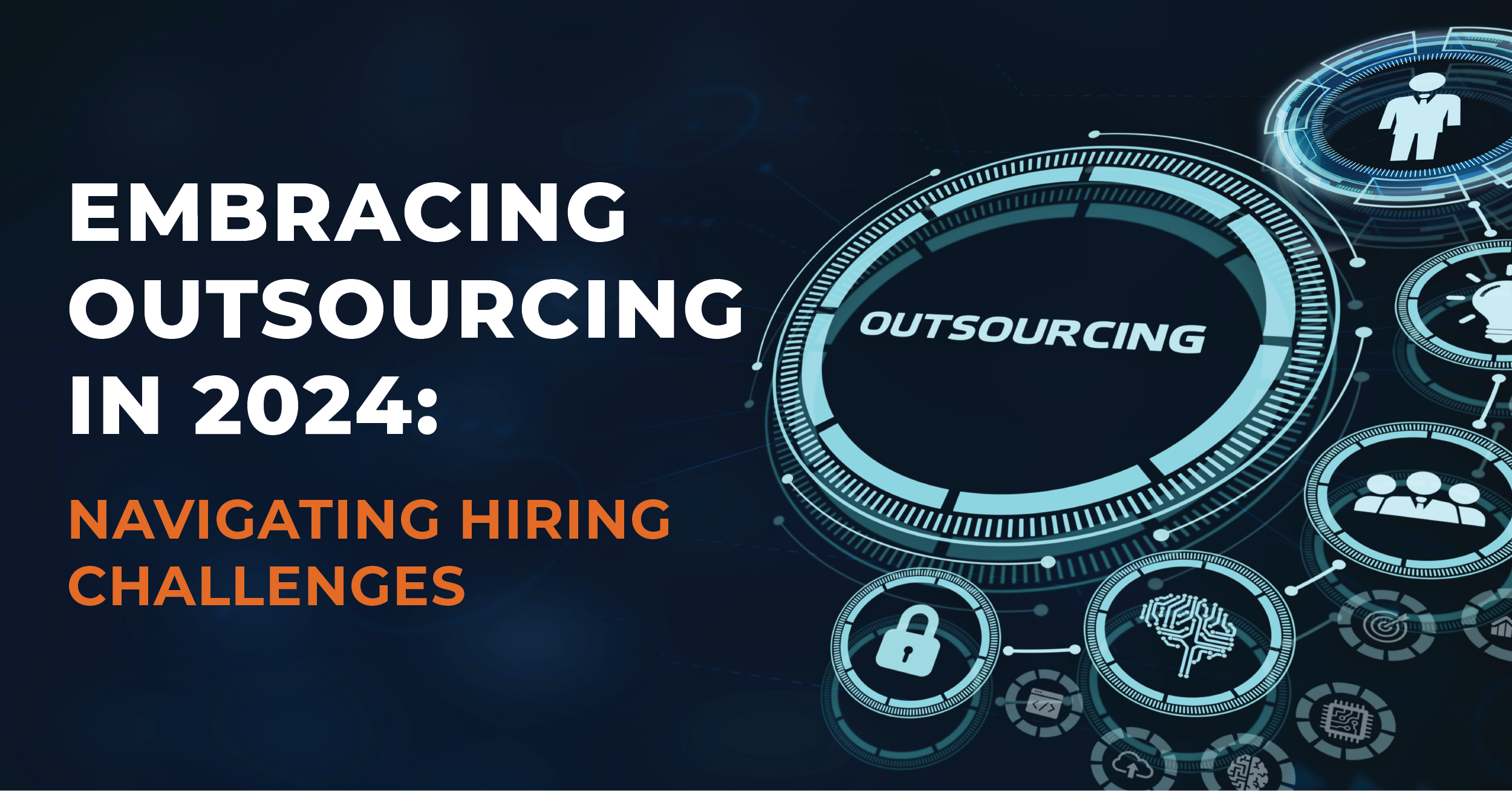 Embracing Outsourcing in 2024: Navigating Hiring Challenges